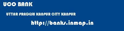 UCO BANK  UTTAR PRADESH KANPUR CITY KANPUR   banks information 